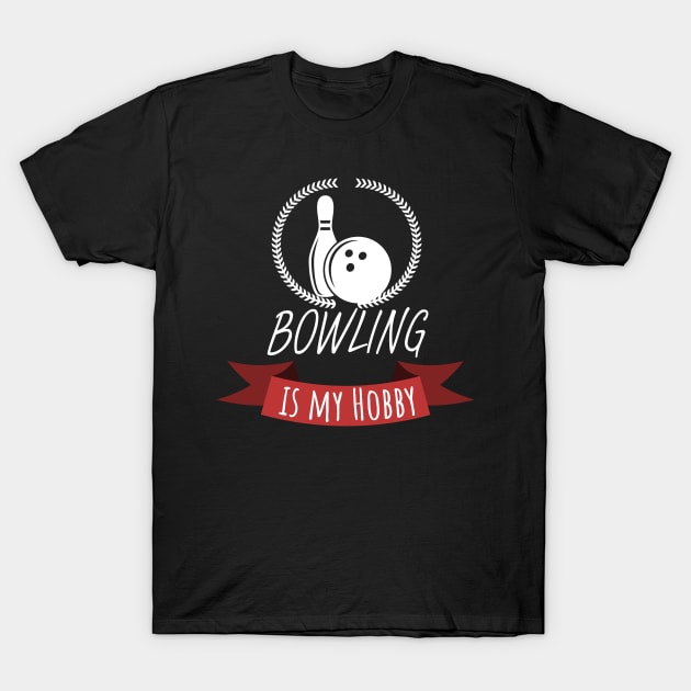 Bowling is my hobby T-Shirt by maxcode